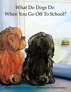 What Do Dogs Do When You Go Off To School? What Do Dogs Do When You Go Off To School?