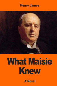 What Maisie Knew What Maisie Knew