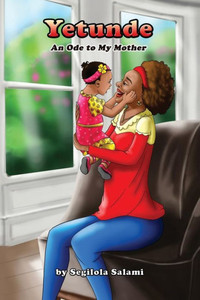 Yetunde: An Ode To My Mother Yetunde: An Ode To My Mother