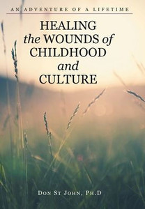 Healing the Wounds of Childhood and Culture: An Adventure of a Lifetime