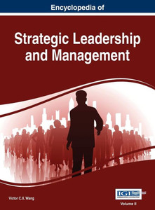 Encyclopedia of Strategic Leadership and Management, VOL 2 Encyclopedia of Strategic Leadership and Management, VOL 2