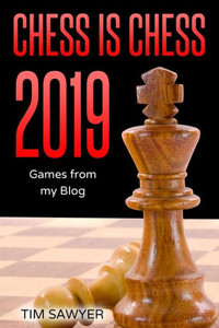 Chess is Chess 2019: Games from my Blog Chess is Chess 2019: Games from my Blog