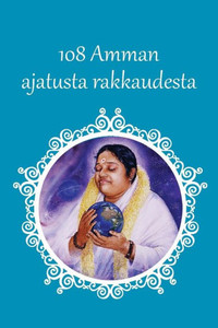 Amman 108 ajatusta rakkaudesta (Finnish Edition)