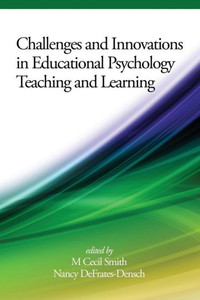 Challenges and Innovations in Educational Psychology Teaching and Learning Challenges and Innovations in Educational Psychology Teaching and Learning