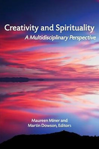 Creativity and Spirituality: A Multidisciplinary Perspective Creativity and Spirituality: A Multidisciplinary Perspective