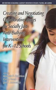 Creating and Negotiating Collaborative Spaces for Socially-Just Anti-Bullying Interventions for K-12 Schools(HC) (New Directions in Educational ... in Scholarship, Teaching, and Service) Creating and Negotiating Collaborative Spaces for Socially-Just Anti-Bullying Interventions for K-12 Schools(HC) (New Directions in Educational ... in Scholarship, Teaching, and Service)