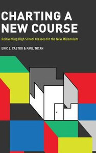 Charting a New Course: Reinventing High School Classes for the New Millennium (hc) Charting a New Course: Reinventing High School Classes for the New Millennium (hc)
