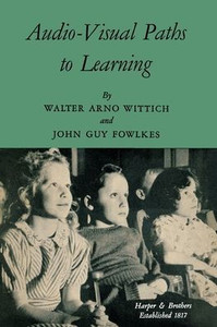 Audio-Visual Paths to Learning (Classics in Distance Learning) Audio-Visual Paths to Learning (Classics in Distance Learning)