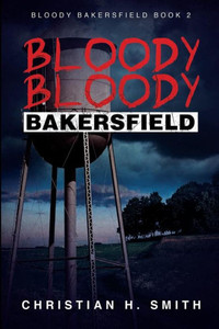Bloody Bloody Bakersfield Bloody Bloody Bakersfield