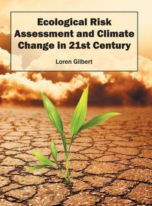 Ecological Risk Assessment and Climate Change in 21st Century Ecological Risk Assessment and Climate Change in 21st Century