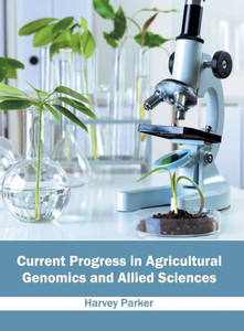 Current Progress in Agricultural Genomics and Allied Sciences Current Progress in Agricultural Genomics and Allied Sciences