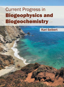Current Progress in Biogeophysics and Biogeochemistry Current Progress in Biogeophysics and Biogeochemistry