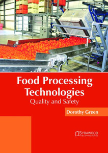 Food Processing Technologies: Quality and Safety Food Processing Technologies: Quality and Safety