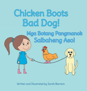 Chicken Boots: Bad Dog! / Mga Botang Pangmanok: Salbaheng Aso!: Babl Children's Books in Tagalog and English Chicken Boots: Bad Dog! / Mga Botang Pangmanok: Salbaheng Aso!: Babl Children's Books in Tagalog and English