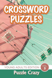 Crossword Puzzles: Young Adults Edition Vol. 3 Crossword Puzzles: Young Adults Edition Vol. 3