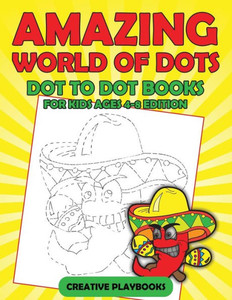 Amazing World Of Dots - Dot To Dot Books For Kids Ages 4-8 Edition Amazing World Of Dots - Dot To Dot Books For Kids Ages 4-8 Edition