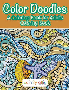 Color Doodles, a Coloring Book For Adults Coloring Book Color Doodles, a Coloring Book For Adults Coloring Book