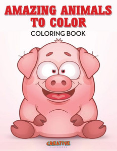Amazing Animals to Color Coloring Book Amazing Animals to Color Coloring Book