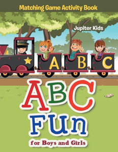 ABC Fun for Boys and Girls Matching Game Activity Book ABC Fun for Boys and Girls Matching Game Activity Book