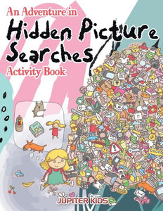 An Adventure in Hidden Picture Searches Activity Book An Adventure in Hidden Picture Searches Activity Book