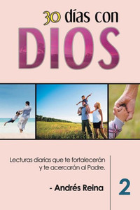 30 Días con Dios (Volumen 2): Lecturas diarias que te fortalecerán y te acercarán al Padre (2) (Devocionales Cristianos) (Spanish Edition) 30 Días con Dios (Volumen 2): Lecturas diarias que te fortalecerán y te acercarán al Padre (2) (Devocionales Cristianos) (Spanish Edition)