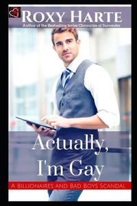 Actually, I'm Gay (A Billionaires and Bad Boys Scandal)