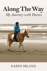 Along The Way: My Journey with Horses Along The Way: My Journey with Horses
