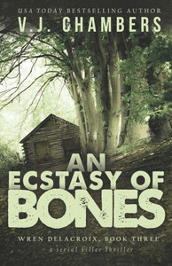 An Ecstasy of Bones: a serial killer thriller (Wren Delacroix)