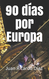 90 días por Europa (Spanish Edition) 90 días por Europa (Spanish Edition)