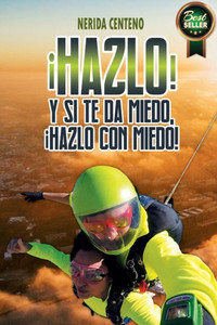 ¡Hazlo! Y si te da miedo, ¡hazlo con miedo!: Herramientas poderosas de coaching y PNL que te conducirán del miedo a la confianza (Spanish Edition) ¡Hazlo! Y si te da miedo, ¡hazlo con miedo!: Herramientas poderosas de coaching y PNL que te conducirán del miedo a la confianza (Spanish Edition)