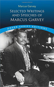 Selected Writings and Speeches of Marcus Garvey (Dover Thrift Editions) Selected Writings and Speeches of Marcus Garvey (Dover Thrift Editions)