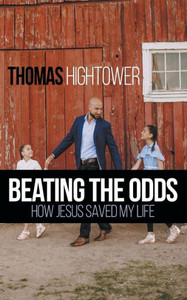 Beating the Odds: How Jesus Saved my Life Beating the Odds: How Jesus Saved my Life