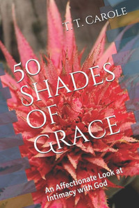 50 Shades of Grace: An Affectionate Look at Intimacy with God (Designed for Life) 50 Shades of Grace: An Affectionate Look at Intimacy with God (Designed for Life)