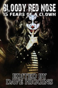 Bloody Red Nose: Fifteen Fears of a Clown Bloody Red Nose: Fifteen Fears of a Clown