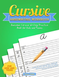 Cursive Handwriting Workbook: Awesome Cursive Writing Practice Book for Kids and Teens - Capital & Lowercase Letters, Words and Sentences with Fun Jokes & Riddles Cursive Handwriting Workbook: Awesome Cursive Writing Practice Book for Kids and Teens - Capital & Lowercase Letters, Words and Sentences with Fun Jokes & Riddles