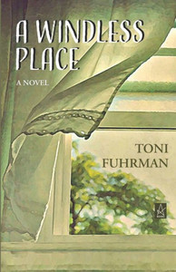 A Windless Place: A novel A Windless Place: A novel