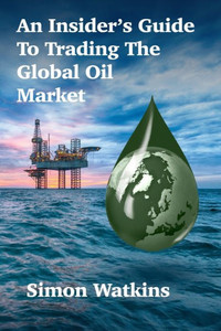 An Insiders Guide To Trading The Global Oil Market An Insiders Guide To Trading The Global Oil Market