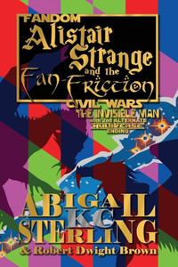 Alistair Strange and the Fan-Friction: The Invisible Man Alistair Strange and the Fan-Friction: The Invisible Man