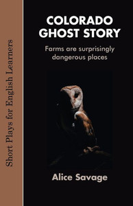 Colorado Ghost Story (Short Plays for English Learners) Colorado Ghost Story (Short Plays for English Learners)