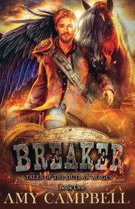 Breaker: A Weird Western Fantasy (Tales of the Outlaw Mages) Breaker: A Weird Western Fantasy (Tales of the Outlaw Mages)