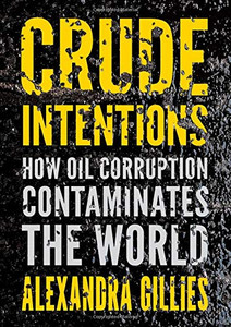 Crude Intentions: How Oil Corruption Contaminates the World