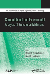 Computational and Experimental Analysis of Functional Materials (AAP Research Notes on Polymer Engineering Science and Technology) Computational and Experimental Analysis of Functional Materials (AAP Research Notes on Polymer Engineering Science and Technology)