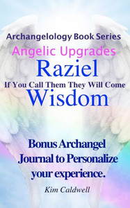 Archangelology, Raziel, Wisdom: If You Call Them They Will Come (Archangelology Book Series) Archangelology, Raziel, Wisdom: If You Call Them They Will Come (Archangelology Book Series)