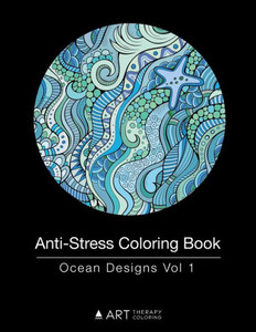 Anti-Stress Coloring Book: Ocean Designs Vol 1 Anti-Stress Coloring Book: Ocean Designs Vol 1