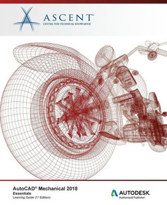 AutoCAD Mechanical 2018 Essentials: Autodesk Authorized Publisher AutoCAD Mechanical 2018 Essentials: Autodesk Authorized Publisher