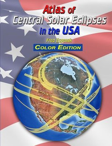 Atlas of Central Solar Eclipses in the USA - Color Edition Atlas of Central Solar Eclipses in the USA - Color Edition