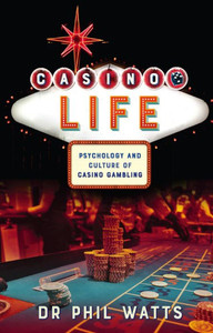 Casino Life:: Psychology and Culture of Casino Gambling Casino Life:: Psychology and Culture of Casino Gambling