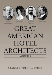 Great American Hotel Architects: Volume 1 Great American Hotel Architects: Volume 1
