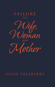 Failure as a Wife, Woman and Mother Failure as a Wife, Woman and Mother