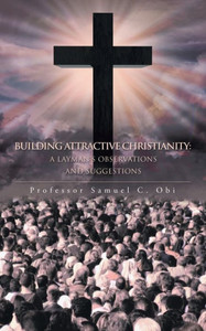 Building Attractive Christianity: A Layman's Observations and Suggestions